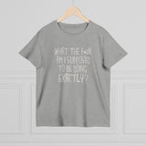 What The Fuck Am I Supposed To Be Doing Exactly? - Ladies Tee