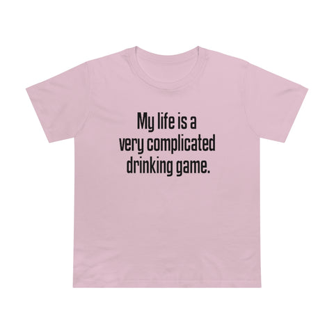 My Life Is A Very Complicated Drinking Game - Ladies Tee