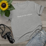 Thank You For Noticing - Ladies Tee