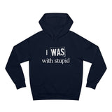 I Was With Stupid - Hoodie