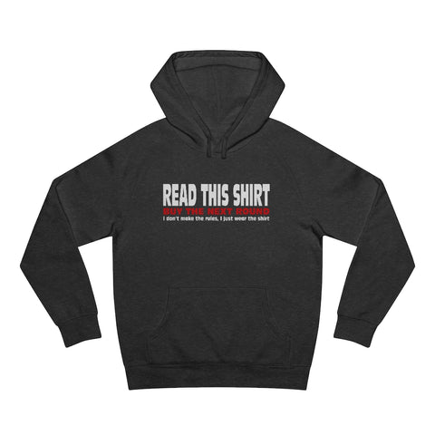 Read This Shirt Buy The Next Round. I Don't Make The Rules I Just Wear The Shirt - Hoodie