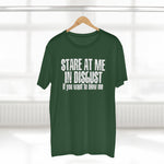 Stare At Me In Disgust - Guys Tee