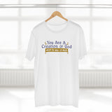 You Are A Creation Of God - When He Was On Meth - Guys Tee
