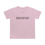 Anyone Need To Earn Money For Rent? - Ladies Tee