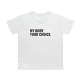 My Body, Your Choice - Ladies Tee