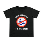 I'm Not Handicapped - I'm Just Lazy - Ladies Tee