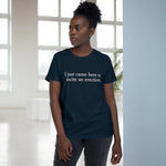 I Just Came Here To Incite An Erection - Ladies Tee