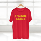 I Am Not A Duck - Guys Tee