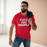 Fuck Fat People - Guys Tee