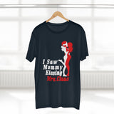 I Saw Mommy Kissing Mrs Claus - Guys Tee