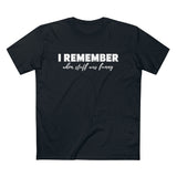 I Remember When Stuff Was Funny - Guys Tee