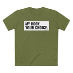 My Body, Your Choice - Guys Tee