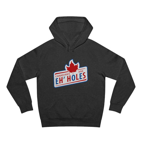 Canadians Are Eh'holes - Hoodie
