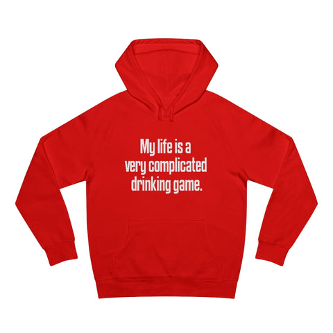 My Life Is A Very Complicated Drinking Game - Hoodie