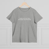 I Cannot And I Can't Stress This Enough - Ladies Tee