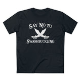 Say No To Swashbuckling - Guys Tee