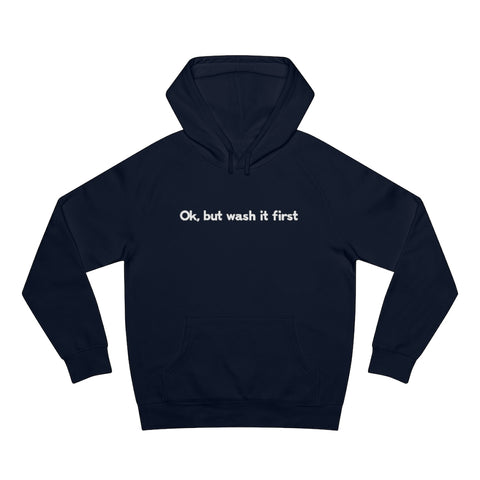 Ok But Wash It First - Hoodie