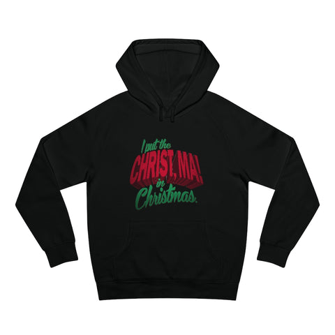 I Put The Christ Ma! In Christmas - Hoodie