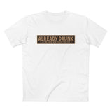 I'm Already Drunk. Let Me Know How Things Turn Out - Guys Tee