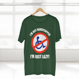 I'm Not Handicapped - I'm Just Lazy - Guys Tee