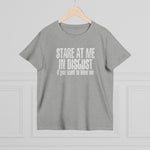 Stare At Me In Disgust - Ladies Tee