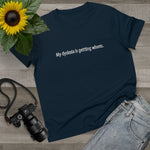 My Dyslexia Is Getting Whores. - Ladies Tee