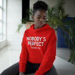 Nobody's Perfect, Especially You - Hoodie