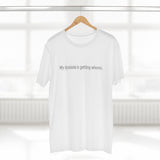 My Dyslexia Is Getting Whores. - Guys Tee
